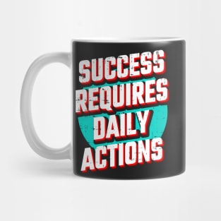 Success requires daily action Mug